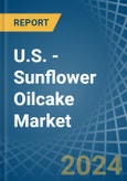 U.S. - Sunflower Oilcake - Market Analysis, Forecast, Size, Trends and Insights- Product Image