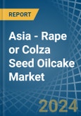 Asia - Rape or Colza Seed Oilcake - Market Analysis, Forecast, Size, Trends and Insights- Product Image