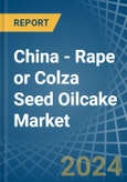 China - Rape or Colza Seed Oilcake - Market Analysis, Forecast, Size, Trends and Insights- Product Image