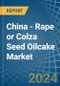 China - Rape or Colza Seed Oilcake - Market Analysis, Forecast, Size, Trends and Insights - Product Image