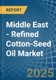 Middle East - Refined Cotton-Seed Oil - Market Analysis, Forecast, Size, Trends and Insights- Product Image