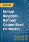 United Kingdom - Refined Cotton-Seed Oil - Market Analysis, Forecast, Size, Trends and Insights - Product Thumbnail Image