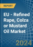 EU - Refined Rape, Colza or Mustard Oil - Market Analysis, Forecast, Size, Trends and Insights- Product Image