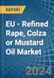 EU - Refined Rape, Colza or Mustard Oil - Market Analysis, Forecast, Size, Trends and Insights - Product Image