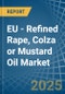 EU - Refined Rape, Colza or Mustard Oil - Market Analysis, Forecast, Size, Trends and Insights - Product Thumbnail Image