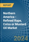 Northern America - Refined Rape, Colza or Mustard Oil - Market Analysis, Forecast, Size, Trends and Insights- Product Image