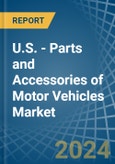 U.S. - Parts and Accessories of Motor Vehicles - Market Analysis, Forecast, Size, Trends and Insights- Product Image
