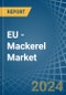 EU - Mackerel (Prepared or Preserved) - Market Analysis, Forecast, Size, Trends and Insights - Product Image