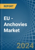EU - Anchovies (Prepared or Preserved) - Market Analysis, Forecast, Size, Trends and Insights- Product Image