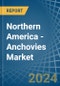 Northern America - Anchovies (Prepared or Preserved) - Market Analysis, Forecast, Size, Trends and Insights - Product Image