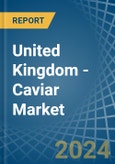 United Kingdom - Caviar (Sturgeon) - Market Analysis, Forecast, Size, Trends and Insights- Product Image