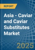 Asia - Caviar (Salmon) and Caviar Substitutes - Market Analysis, Forecast, Size, Trends and Insights- Product Image