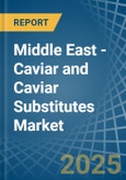 Middle East - Caviar (Salmon) and Caviar Substitutes - Market Analysis, Forecast, Size, Trends and Insights- Product Image