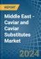 Middle East - Caviar (Salmon) and Caviar Substitutes - Market Analysis, Forecast, Size, Trends and Insights - Product Thumbnail Image
