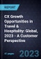 CX Growth Opportunities in Travel & Hospitality: Global, 2023 - A Customer Perspective - Product Thumbnail Image