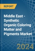 Middle East - Synthetic Organic Coloring Matter and Pigments - Market Analysis, Forecast, Size, Trends and Insights- Product Image