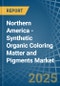 Northern America - Synthetic Organic Coloring Matter and Pigments - Market Analysis, Forecast, Size, Trends and Insights - Product Image