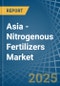 Asia - Nitrogenous Fertilizers (Mineral or Chemical) - Market Analysis, Forecast, Size, Trends and Insights - Product Image