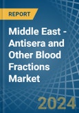 Middle East - Antisera and Other Blood Fractions - Market Analysis, Forecast, Size, Trends and Insights- Product Image
