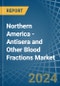 Northern America - Antisera and Other Blood Fractions - Market Analysis, Forecast, Size, Trends and Insights - Product Thumbnail Image