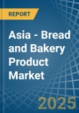 Asia - Bread and Bakery Product - Market Analysis, Forecast, Size, Trends and Insights- Product Image