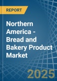 Northern America - Bread and Bakery Product - Market Analysis, Forecast, Size, Trends and Insights- Product Image