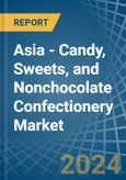 Asia - Candy, Sweets, and Nonchocolate Confectionery - Market Analysis, Forecast, Size, Trends and Insights- Product Image