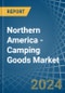 Northern America - Camping Goods - Market Analysis, Forecast, Size, Trends and Insights - Product Thumbnail Image
