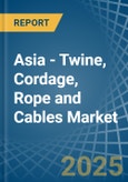 Asia - Twine, Cordage, Rope and Cables - Market Analysis, Forecast, Size, Trends and Insights- Product Image