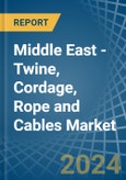 Middle East - Twine, Cordage, Rope and Cables - Market Analysis, Forecast, Size, Trends and Insights- Product Image