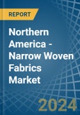 Northern America - Narrow Woven Fabrics - Market Analysis, Forecast, Size, Trends and Insights- Product Image