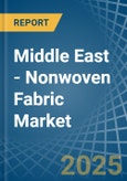 Middle East - Nonwoven Fabric - Market Analysis, Forecast, Size, Trends and Insights- Product Image