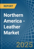 Northern America - Leather - Market Analysis, Forecast, Size, Trends and Insights- Product Image