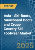 Asia - Ski-Boots, Snowboard Boots and Cross-Country Ski Footwear - Market Analysis, Forecast, Size, Trends and Insights- Product Image