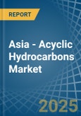 Asia - Acyclic Hydrocarbons - Market Analysis, Forecast, Size, Trends and Insights- Product Image