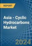 Asia - Cyclic Hydrocarbons - Market Analysis, Forecast, Size, Trends and Insights- Product Image