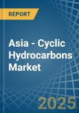 Asia - Cyclic Hydrocarbons - Market Analysis, Forecast, Size, Trends and Insights- Product Image