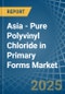 Asia - Pure Polyvinyl Chloride in Primary Forms - Market Analysis, Forecast, Size, Trends and insights - Product Thumbnail Image