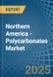 Northern America - Polycarbonates (In Primary Forms) - Market Analysis, Forecast, Size, Trends and Insights - Product Thumbnail Image