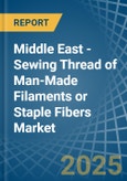 Middle East - Sewing Thread of Man-Made Filaments or Staple Fibers - Market Analysis, Forecast, Size, Trends and Insights- Product Image