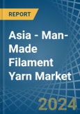 Asia - Man-Made Filament Yarn - Market Analysis, Forecast, Size, Trends and Insights- Product Image
