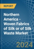 Northern America - Woven Fabrics of Silk or of Silk Waste - Market Analysis, Forecast, Size, Trends and Insights- Product Image