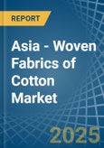 Asia - Woven Fabrics of Cotton - Market Analysis, Forecast, Size, Trends and Insights- Product Image