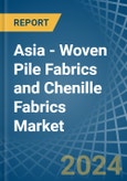 Asia - Woven Pile Fabrics and Chenille Fabrics - Market Analysis, Forecast, Size, Trends and Insights- Product Image