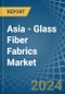 Asia - Glass Fiber Fabrics - Market Analysis, Forecast, Size, Trends and Insights - Product Thumbnail Image