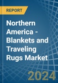 Northern America - Blankets and Traveling Rugs (Except Electric Blankets) - Market Analysis, Forecast, Size, Trends and Insights- Product Image