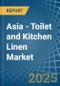 Asia - Toilet and Kitchen Linen - Market Analysis, Forecast, Size, Trends and Insights - Product Thumbnail Image