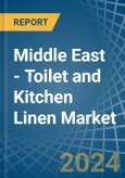 Middle East - Toilet and Kitchen Linen - Market Analysis, Forecast, Size, Trends and Insights- Product Image