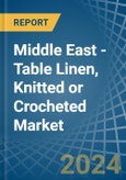 Middle East - Table Linen, Knitted or Crocheted - Market Analysis, Forecast, Size, Trends and Insights- Product Image