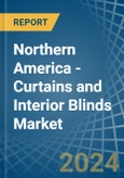 Northern America - Curtains and Interior Blinds - Market Analysis, Forecast, Size, Trends and Insights- Product Image